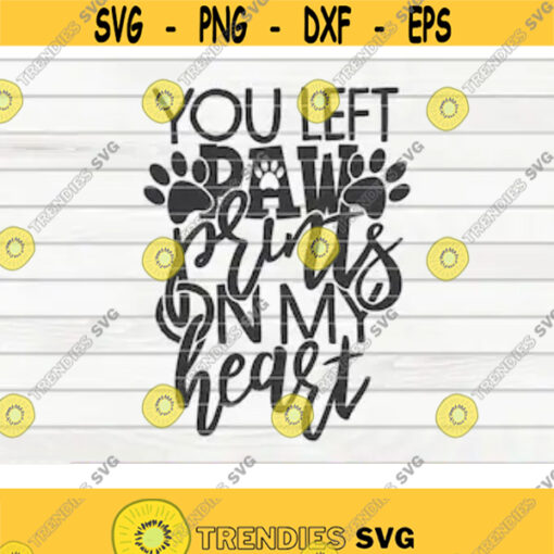 You left paw prints on my heart SVG Pet Mom Cut File clipart printable vector commercial use instant download Design 400