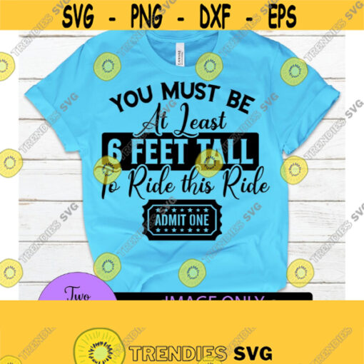 You must be at least six feet tall to ride this ride. Adult humor. Love a tall man. Tall Men Sexy Tall Men Are Sexy Cut File SVG Design 115