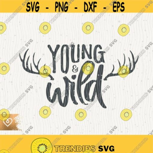 Young And Wild Svg Camping Girl Svg Happy Camper Svg Cricut Wild Girl Svg Wildlife Young and Free Svg Mountains Antlers Svg Wildest Girl Design 440