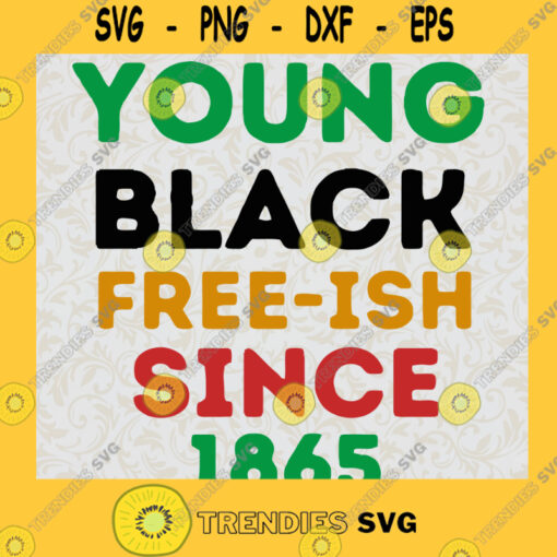 Young Black Free ish Since 1865 Svg Black Woman Svg Juneteeth Svg Black Lives Matter Svg