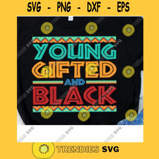 Young Gifted And Black SVG Black History Month African American Black Pride Black Magic Cricut Design Silhouette Cut Files
