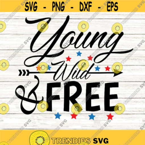 Young Wild And Free SVG Fourth of July SVG Patriotic SVG July 4th Svg Independence Day Svg Silhouette Cricut Files Cutting Files dxf. .jpg