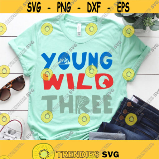 Young Wild Three svg third birthday svg birthday svg 3rd birthday svg three svg three year old iron on clipart SVG DXF eps png Design 228