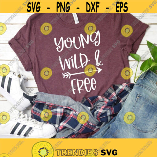 Young Wild and Free Svg Toddler Svg Designs Gypsy Boho Svg Inspirational Svg Quotes For Shirts Young Wild Free Svg Png Eps Dxf Cut Files Design 220