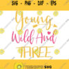 Young Wild and Three SVG Young Wild Three SVG shirtYoung Wild Arrow Three SVG ClipartVector Dxf Png Eps Png Cricut3rd Birthday svg