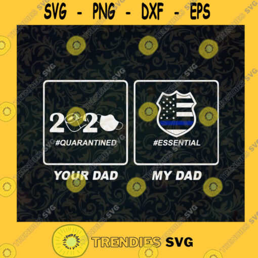 Your Dad and My Dad SVG 2020 Quarantined US Essential Digital Files Cut Files For Cricut Instant Download Vector Download Print Files
