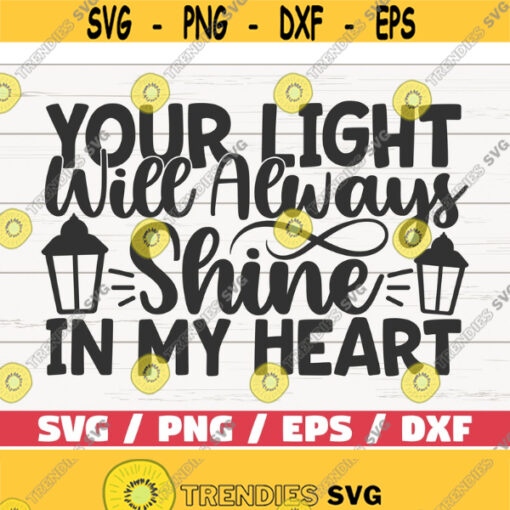 Your Light Will Always Shine In My Heart SVG Cut File Cricut Commercial use Instant Download Silhouette Memorial SVG Design 753