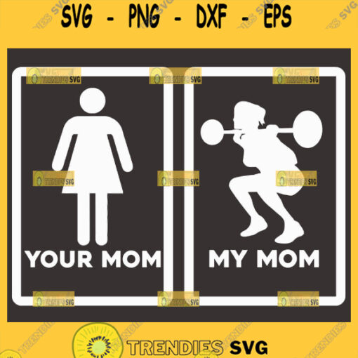 Your Mom My Mom Svg Funny Mother Shirt Svg 1