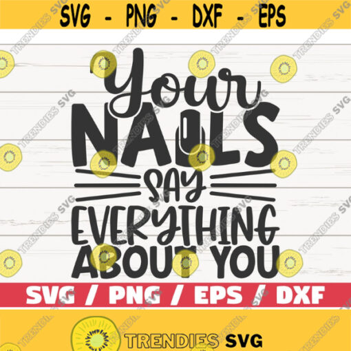 Your Nails Say Everything About You SVG Cut File Cricut Commercial use Clip art Silhouette Nail Tech SVG Nail Artist SVG Design 854