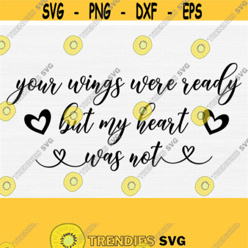 Your Wings Were Ready But Our Hearts Were Not Svg In Loving Memory Svg For Shirt Download Cricut Cut Files Svg For Dad Mom Vector Design 858