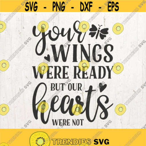 Your wings were ready svg but our hearts were not svg mourning svg loss svg heaven svg memorial svg Design 148