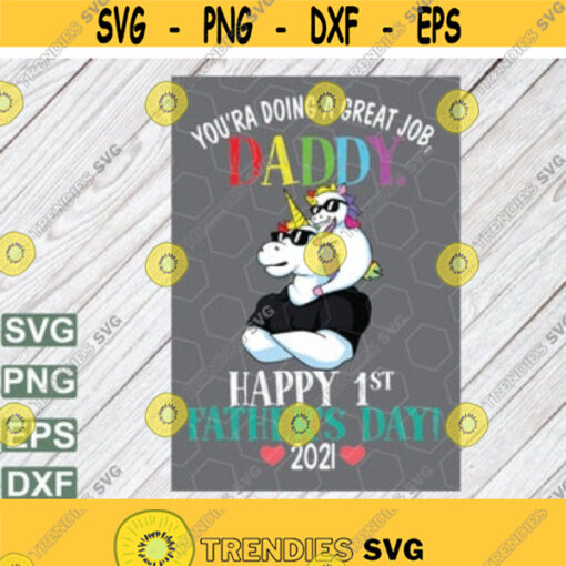 Youre Doing A Great Job Daddy PNG Happy 1st Fathers Day 2021 Cool Unicorns Bodysuit Design New Baby svg png eps dxf file Design 40