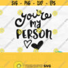 Youre My Person Svg Best Friend Svg Friends Mug Svg Digital Download Design 109