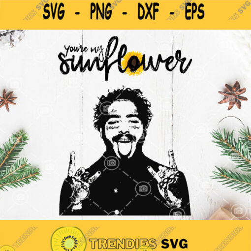Youre My Sunflower Svg Post Malone Svg Post Malone Sunflower Svg Png Dxf Eps