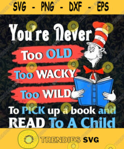 Youre Never Too Old Too Wacky Too Wild Svg Funny Quotes Svg Book Lover Svg