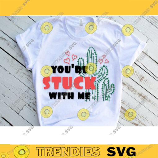 Youre Stuck With Me Svg Valentines Day Svg Valentines Svg Funny Valentines Svg Valentines Svg Designs Valentines Cut Files For Cricut 725 copy