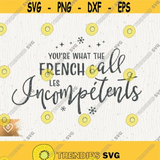 Youre What The French Call Les Incompetents Svg Christmas Movie Png Cut File for Cricut Svg Instant Download Home Alone Svg Merry Christmas Design 575