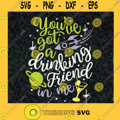 Youve Got A Drinking Friend in Me Svg Buzz Drink Svg Toy Story Drinking Svg Disney Drinking Svg Disney Drinks Svg Disney Wine Svg Cut File Instant Download Silhouette Vector Clip Art