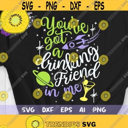 Youve Got A Drinking Friend in Me Svg Buzz Drink Svg Toy Story Drinking Svg Disney Drinking Svg Disney Drinks Svg Disney Wine Svg Design 289 .jpg