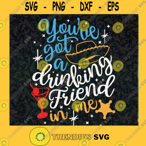 Youve Got A Drinking Friend in Me Svg Woody Drink Svg Toy Story Drinking Svg Disney Drinking Svg Disney Drinks Svg Disney Wine Svg Cut File Instant Download Silhouette Vector Clip Art