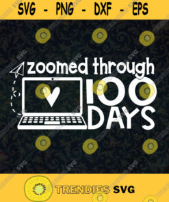 Zoomed Through 100 Days Teacher 100th Day of School Kindergarten Schooling Gift For Student Teacher SVG Digital Files Cut Files For Cricut Instant Download Vector Download Print Files