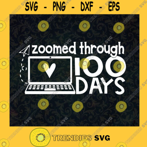 Zoomed Through 100 Days Teacher 100th Day of School Kindergarten Schooling Gift For Student Teacher SVG Digital Files Cut Files For Cricut Instant Download Vector Download Print Files