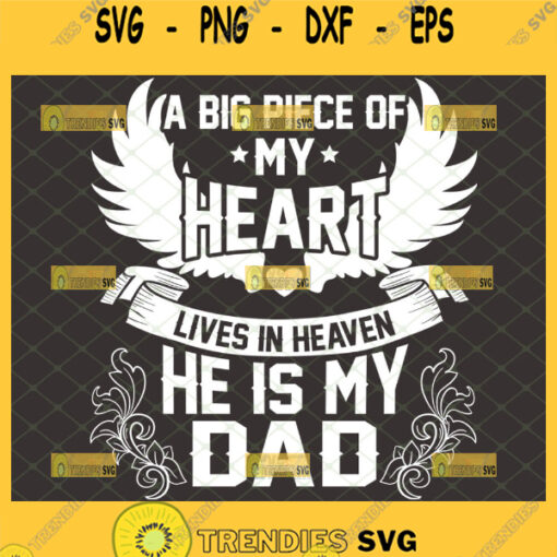 a big piece of my heart lives in heaven and he is my dad svg memorial svg family loss svg