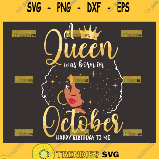 a queen was born in october happy birthday to me svg