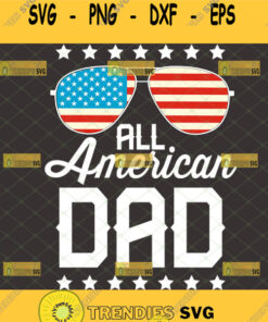 All American Dad Svg Patriotic Svg American Flag Sunglasses Svg 4Th Of July Svg 1 Svg Cut Files