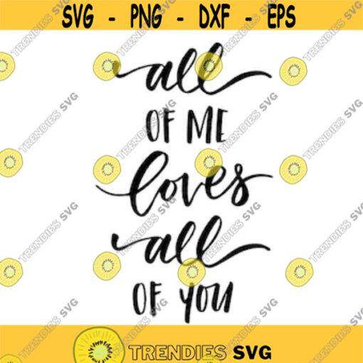 all of me loves all of you svg and png digital cut file romantic valentine wedding themed Design 9