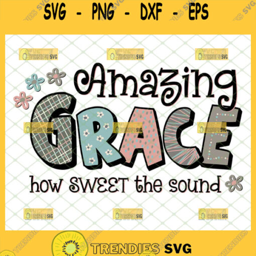 amazing grace how sweet the sound svg christian gifts