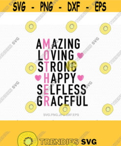 Amazing Loving Strong Happy Selfless Graceful Mother Day Svg Mothers Day Cutting File For Cricut And Silhouette Cameo Svg Dxf Png Eps Jpg Design 444