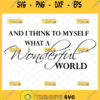 and i think to myself what a wonderful world svg wall decor cricut ideas inspired by louis armstrong song