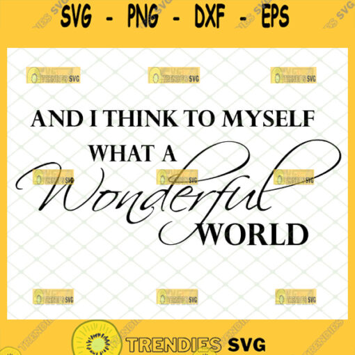 and i think to myself what a wonderful world svg wall decor cricut ideas inspired by louis armstrong song