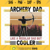 archery dad svg like a regular dad but cooler happy fathers day vintage svg 1