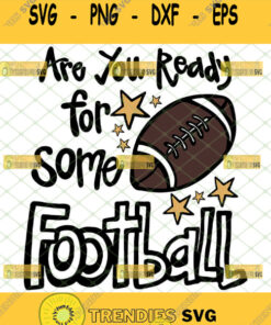 Are You Ready For Some Football Svg Svg Cut Files Svg Clipart Silhouette Svg Cricut Svg Files De