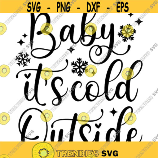 baby its cold outside winter time themed slogan png svg digital cut file snowflake Design 128