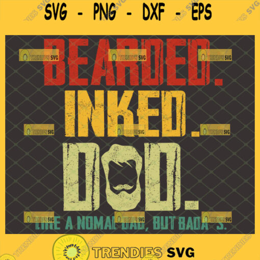 bearded inked dad like a normal dad but badas svg