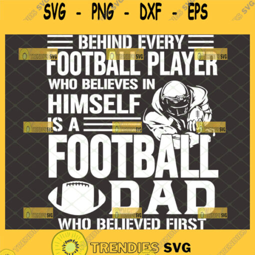 behind every football player who believes in himself is a football dad who believed first svg 1