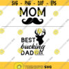 best bucking dad go ask your mom Dad themed svg png digital cut files fathers day dad shirts Design 85