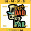 best dad by par disc golf svg fathers day gift idea svg 1