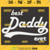best daddy ever svg happy fathers day svg