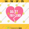 best friend svg friendship svg broken heart svg Valentine SVG Valentines Day SVG CriCut svg jpg png dxf Silhouette Design 469