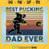 best pucking dad ever svg vintage sport ice hockey dad gifts