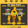 black dad svg a sons first hero a daughters first love svg african american svg