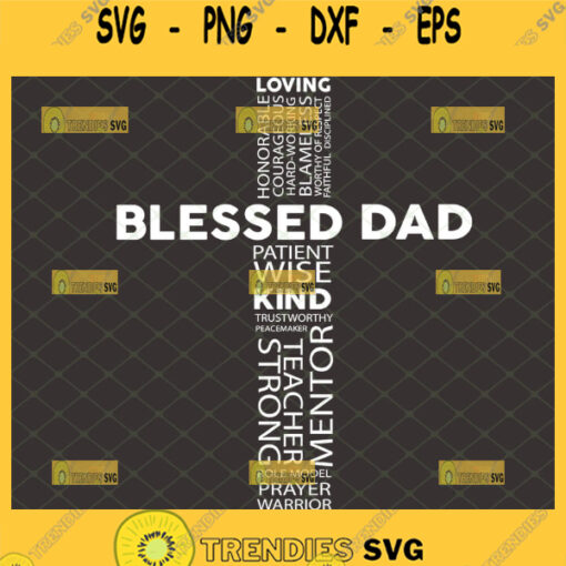blessed dad svg live honorably courageous hardworking blameless worthy of respect Christian Cross Bible Verse SVG 1
