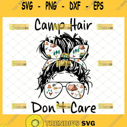camp hair dont care svg messy bun camping shirt ideas