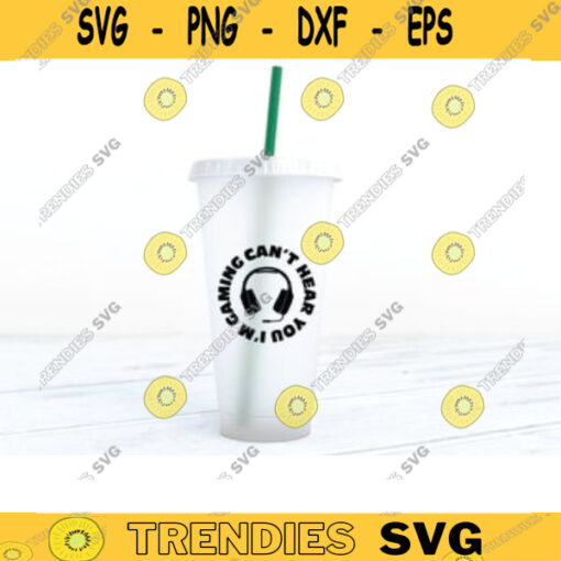 cant hear you im gaming svg gamer svg video game svg full wrap svg venti Cold Cup Svg cold cup svg tumbler svg coffee cup svg Design 573 copy