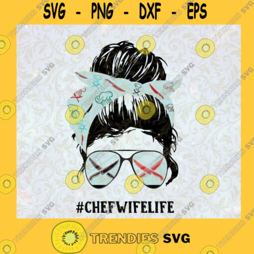 chef wife Girl SVG SVG PNG EPS DXF Silhouette Digital Files Cut Files For Cricut Instant Download Vector Download Print Files