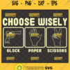 choose wisely glock paper scissors svg rock paper pistol svg